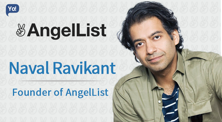 Inspiring Success Story of Naval Ravikant - Entrepreneur, Angel Investor  and now the founder of AngelList